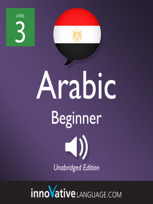 Title details for Learn Arabic - Level 3: Beginner Arabic, Volume 1 by Innovative Language Learning, LLC - Available